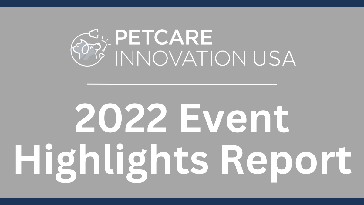 Petcare Innovation USA Post-Show Report 2022 | Kisaco Research